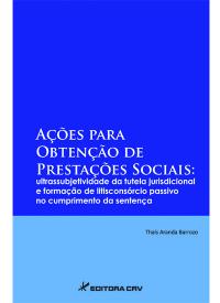 AÇÕES PARA OBTENÇÃO DE PRESTAÇÕES SOCIAIS:<br>ultrassubjetividade da tutela jurisdicional e formação de litisconsórcio passivo no cumprimento da sentença