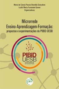 MICRORREDE ENSINO-APRENDIZAGEM-FORMAÇÃO:<br>propostas e experimentações do PIBID UESB