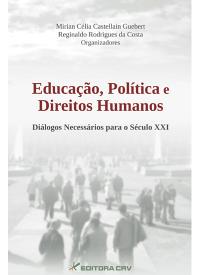 EDUCAÇÃO, POLÍTICAS E DIREITOS HUMANOS:<br>diálogos necessários para o século XXI
