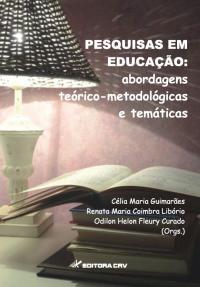 PESQUISAS EM EDUCAÇÃO:<br>abordagens teórico-metodológicas e temáticas