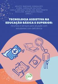 TECNOLOGIA ASSISTIVA NA EDUCAÇÃO BÁSICA E SUPERIOR: <br>recursos e serviços para atuação com estudantes com deficiência