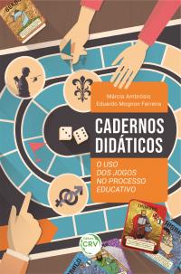 CADERNOS DIDÁTICOS: <br>o uso dos jogos no processo educativo