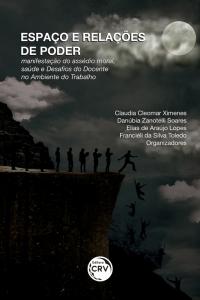 ESPAÇO E RELAÇÕES DE PODER: <br> manifestação do assédio moral, saúde e desafios do docente no ambiente do trabalho