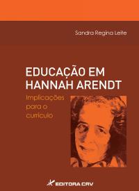 EDUCAÇÃO EM HANNAH ARENDT:<br>implicações para o currículo