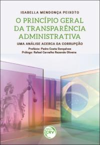 O PRINCÍPIO GERAL DA TRANSPARÊNCIA ADMINISTRATIVA:<br> uma análise acerca da corrupção