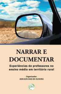 NARRAR E DOCUMENTAR: <br>experiências de professores no ensino médio em território rural