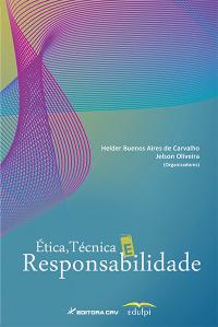 ÉTICA, TÉCNICA E RESPONSABILIDADE