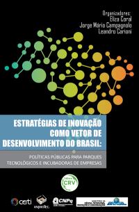 ESTRATÉGIAS DE INOVAÇÃO COMO VETOR DE DESENVOLVIMENTO DO BRASIL:<br>políticas públicas para parques tecnológicos e incubadoras de empresas