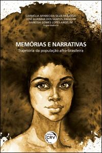 MEMÓRIAS E NARRATIVAS:<br> trajetória da população afro-brasileira