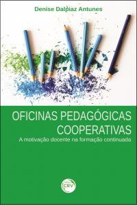 OFICINAS PEDAGÓGICAS COOPERATIVAS:<br>a motivação docente na formação continuada