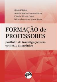 FORMAÇÃO DE PROFESSORES: <br>portfólio de investigações em contexto amazônico