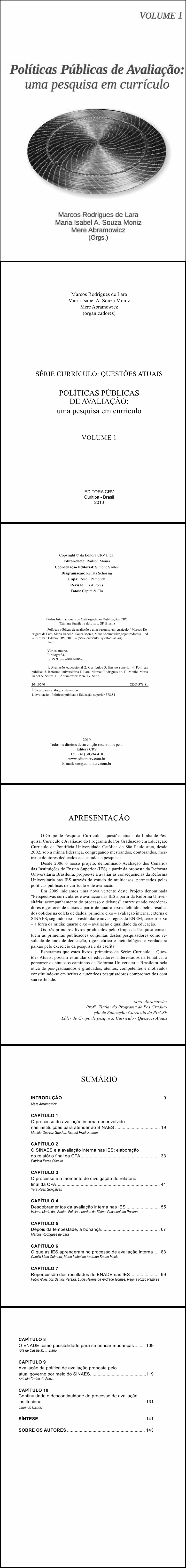 POLÍTICAS PÚBLICAS DE AVALIAÇÃO:<br>uma pesquisa em currículo<br>Série: CURRÍCULO: questões atuais <br>Volume 1