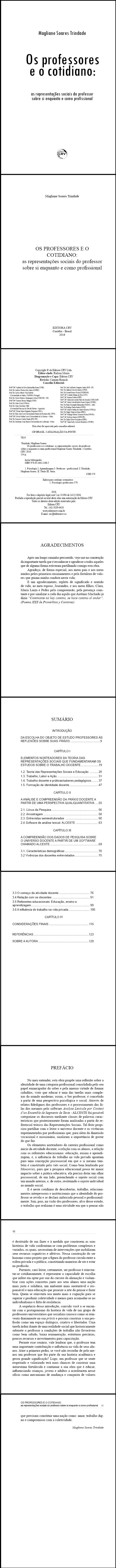 OS PROFESSORES E O COTIDIANO:<br>as representações sociais do professor sobre si enquanto e como profissional