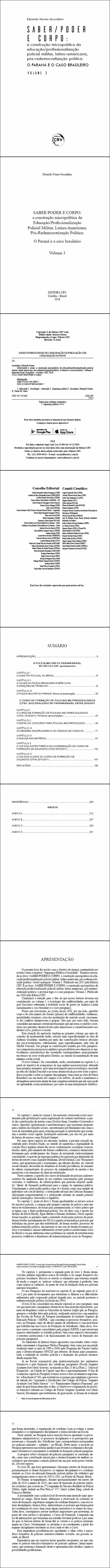 SABER/PODER E CORPO:<br> a construção micropolítica da Educação/Profssionalização Policial Militar, Latino-Americana, Pós-Redemocratização Política: <br>O Paraná e o caso brasileiro - Volume 3