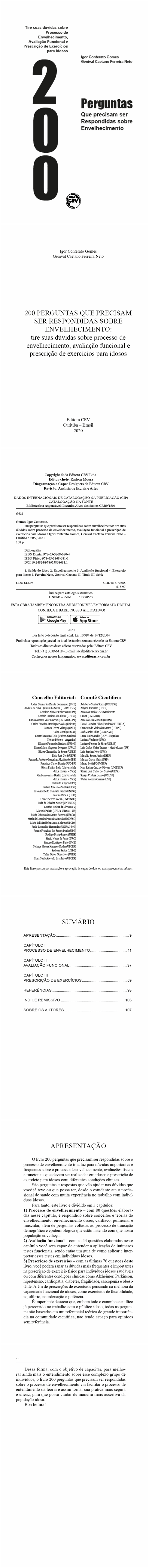 200 PERGUNTAS QUE PRECISAM SER RESPONDIDAS SOBRE ENVELHECIMENTO: <BR>tire suas dúvidas sobre processo de envelhecimento, avaliação funcional e prescrição de exercícios para idosos