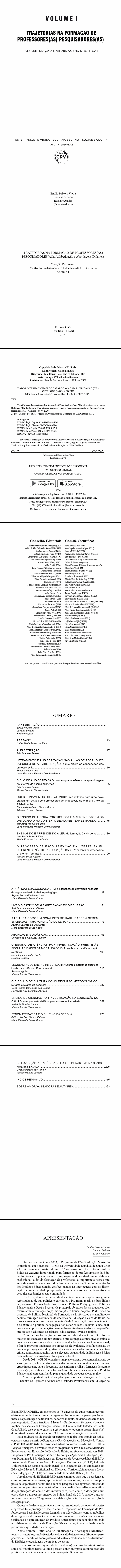TRAJETÓRIAS NA FORMAÇÃO DE PROFESSORES(AS) PESQUISADORES(AS): <br>Alfabetização e Abordagens Didáticas <br>Coleção Pesquisas: <br>Mestrado Profissional em Educação da UESC/Bahia <br>Volume 1