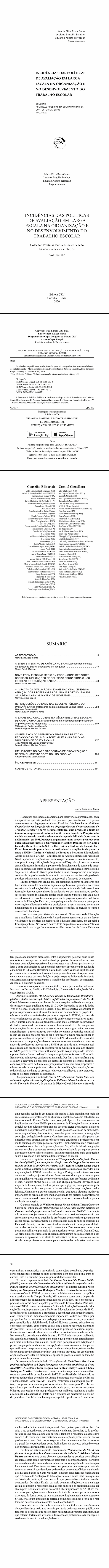 INCIDÊNCIAS DAS POLÍTICAS DE AVALIAÇÃO EM LARGA ESCALA NA ORGANIZAÇÃO E NO DESENVOLVIMENTO DO TRABALHO ESCOLAR<br><br> Coleção Políticas Públicas na educação básica:<br> contextos e efeitos Volume - 02