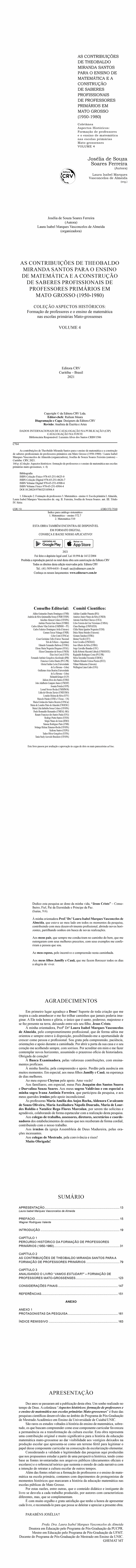 AS CONTRIBUIÇÕES DE THEOBALDO MIRANDA SANTOS PARA O ENSINO DE MATEMÁTICA E A CONSTRUÇÃO DE SABERES PROFISSIONAIS DE PROFESSORES PRIMÁRIOS EM MATO GROSSO (1950-1980)<br> <br>COLEÇÃO ASPECTOS HISTÓRICOS - VOLUME 4